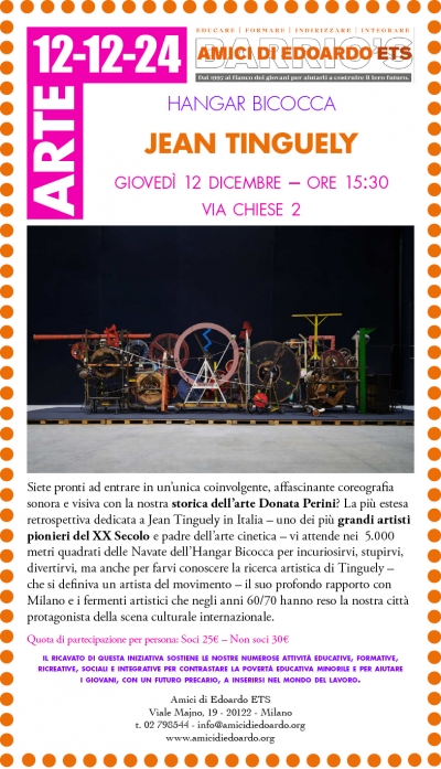 12.12. - H. 15.30 JEAN TINGUELY - HANGAR BICOCCA